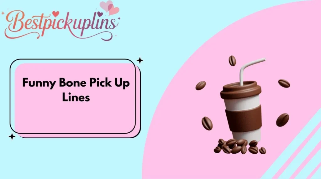 Funny Bone Pick Up Lines