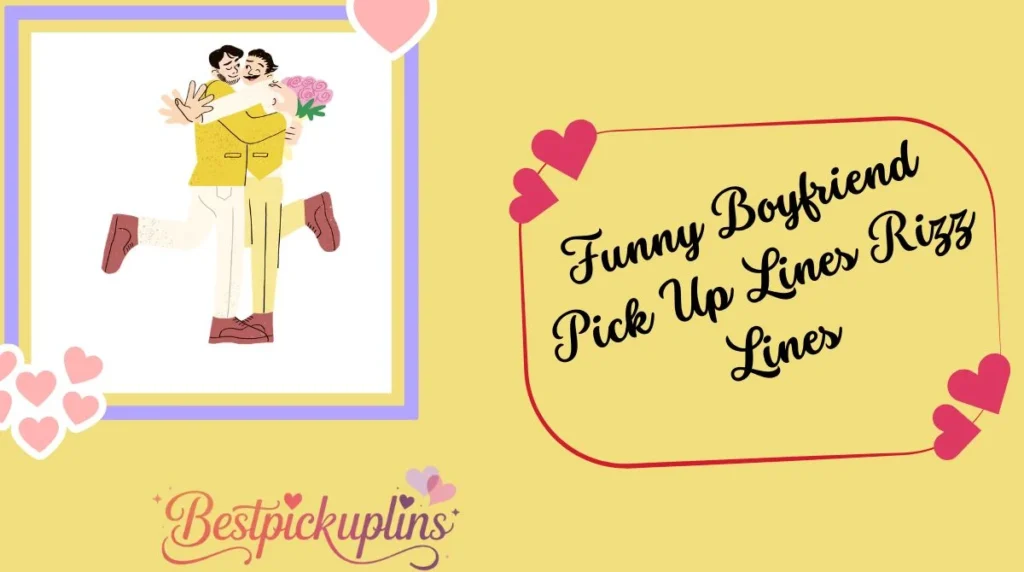 Funny Boyfriend Pick Up Lines Rizz Lines