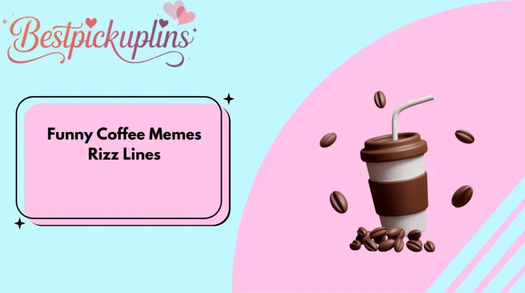 Funny Coffee Memes Rizz Lines