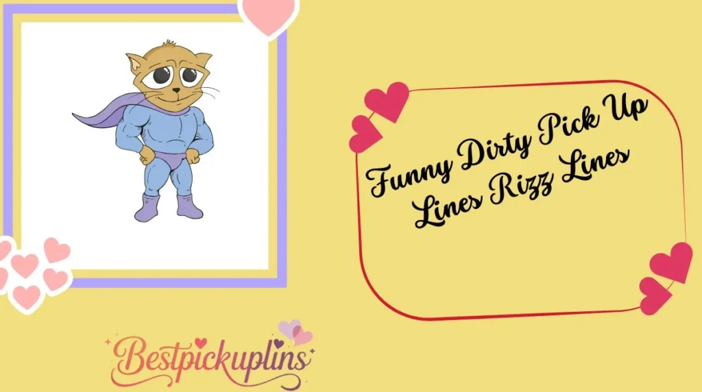Funny Dirty Pick Up Lines Rizz Lines