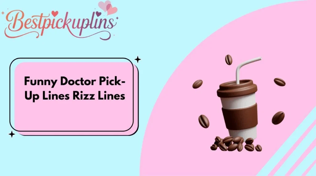 Funny Doctor Pick-Up Lines Rizz Lines