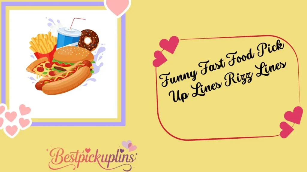 Funny Fast Food Pick Up Lines Rizz Lines