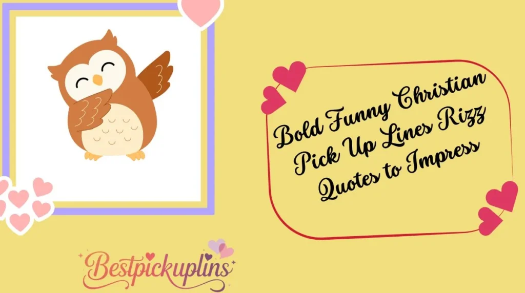 Bold Funny Christian Pick Up Lines Rizz Quotes to Impress