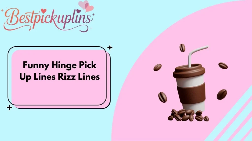 Funny Hinge Pick Up Lines Rizz Lines