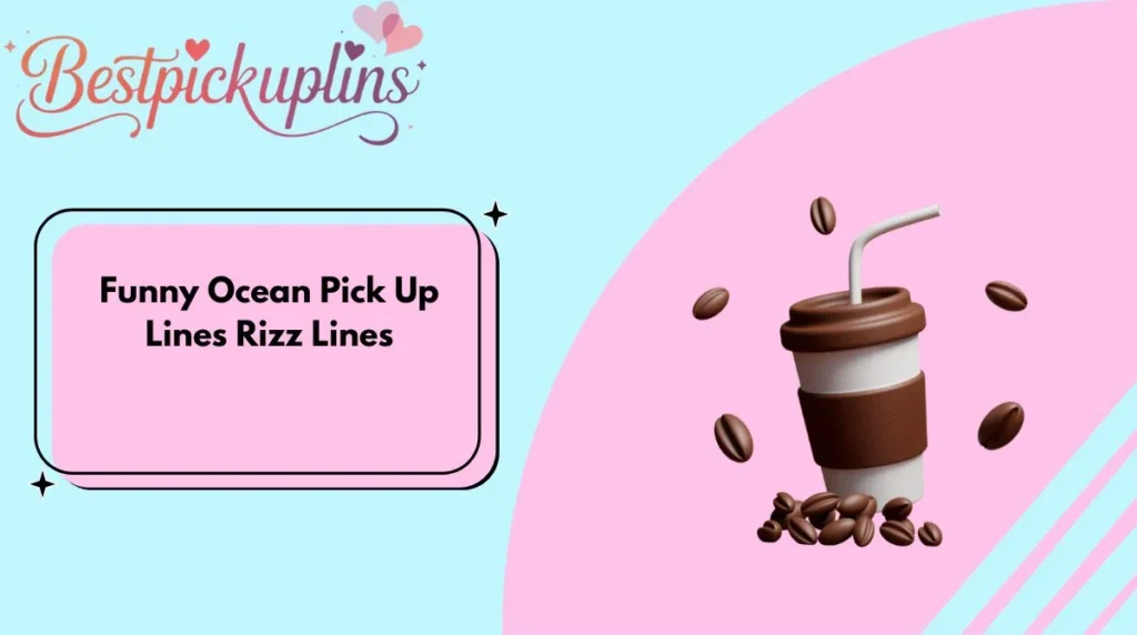 Funny Ocean Pick Up Lines Rizz Lines