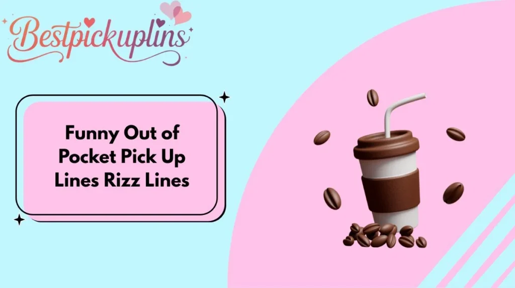 Funny Out of Pocket Pick Up Lines Rizz Lines