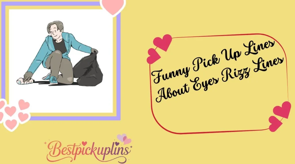 Funny Pick Up Lines About Eyes Rizz Lines