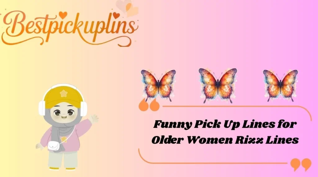 Funny Pick Up Lines for Older Women Rizz Lines