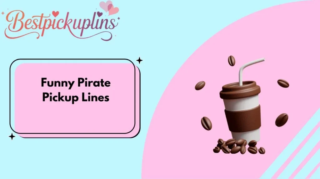 Funny Pirate Pickup Lines