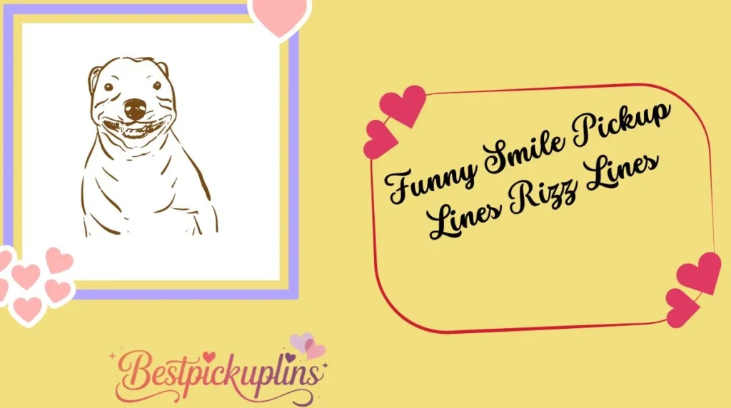 Funny Smile Pickup Lines Rizz Lines