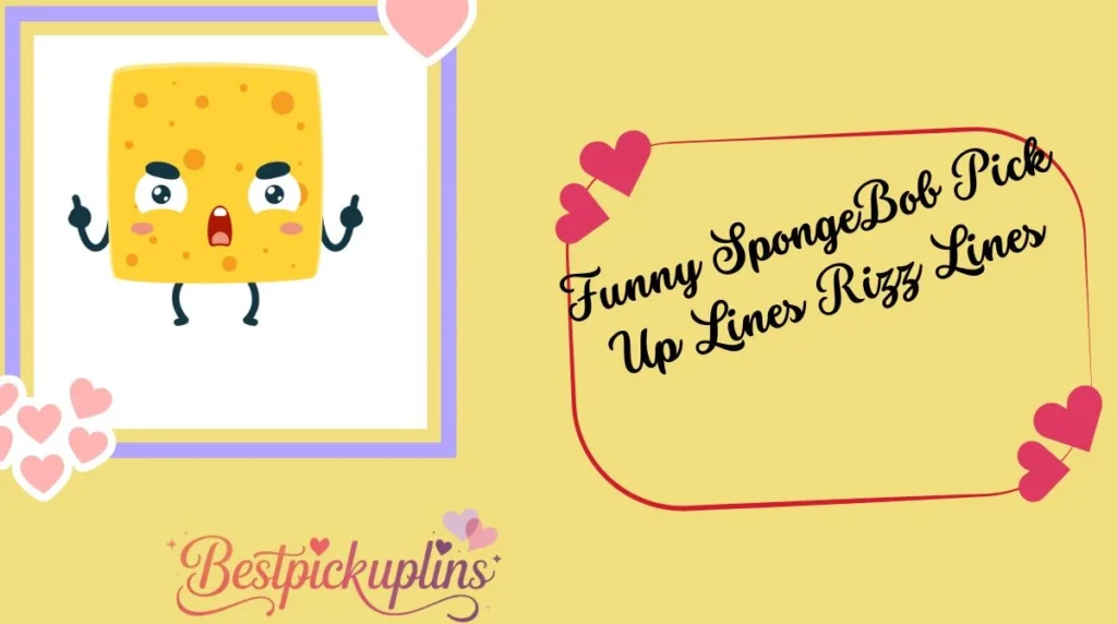 Funny SpongeBob Pick Up Lines Rizz Lines