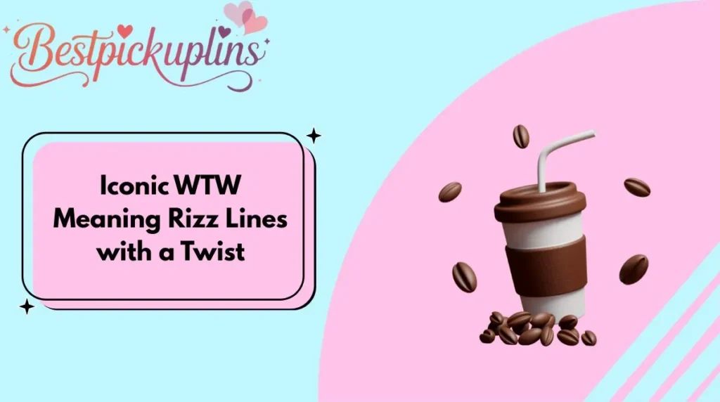 Iconic WTW Meaning Rizz Lines with a Twist