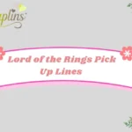 Lord of the Rings Pick Up Lines