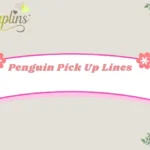 Penguin Pick Up Lines