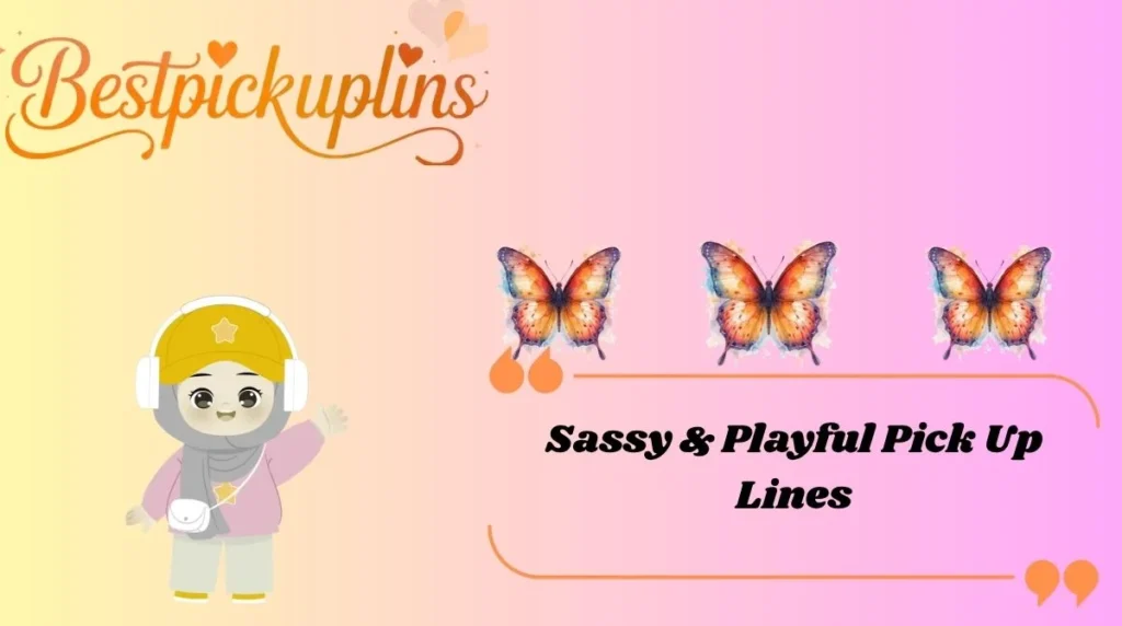 Sassy & Playful Pick Up Lines