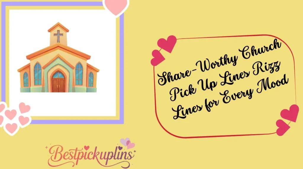Share-Worthy Church Pick Up Lines Rizz Lines for Every Mood