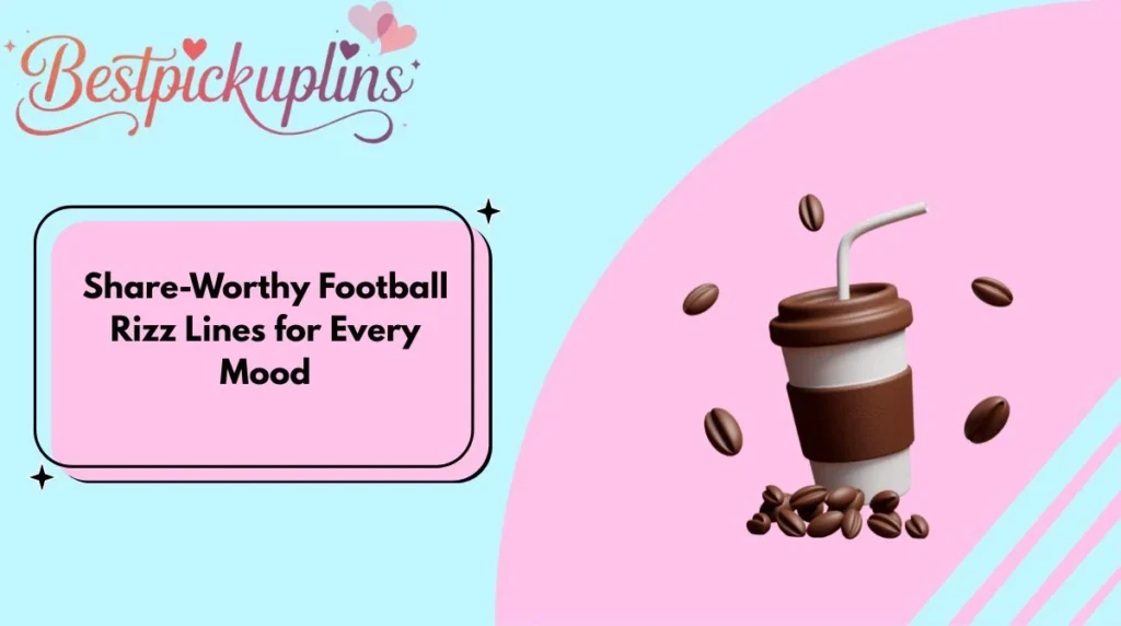 Share-Worthy Football Rizz Lines for Every Mood