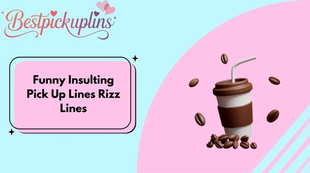 Share-Worthy Insulting Pick Up Lines for Every Mood