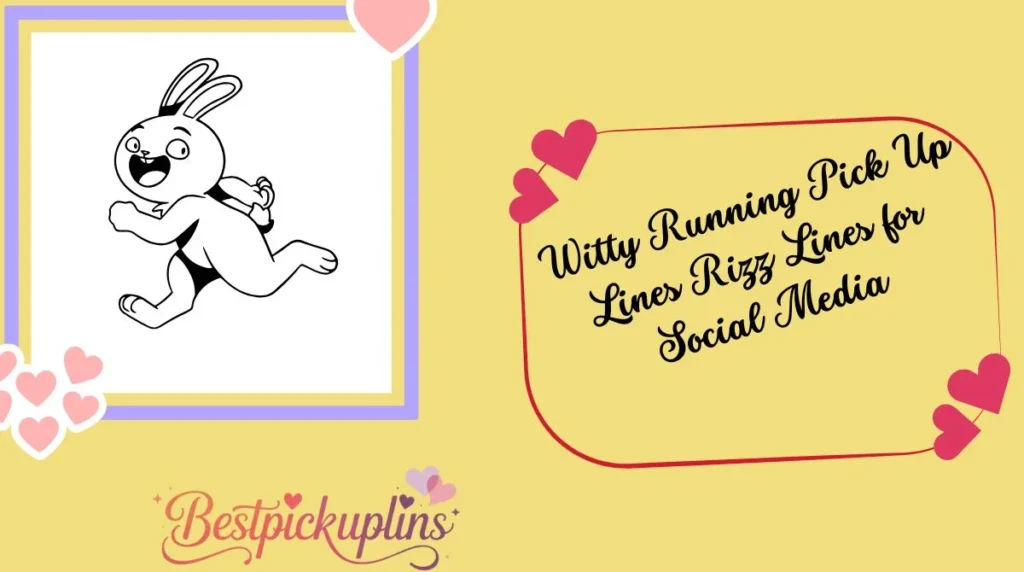 Witty Running Pick Up Lines Rizz Lines for Social Media