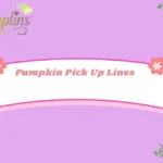 Pumpkin Pick Up Lines