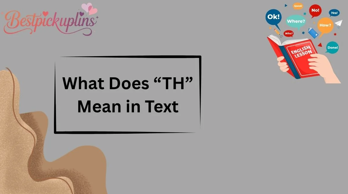 What Does “TH” Mean in Text