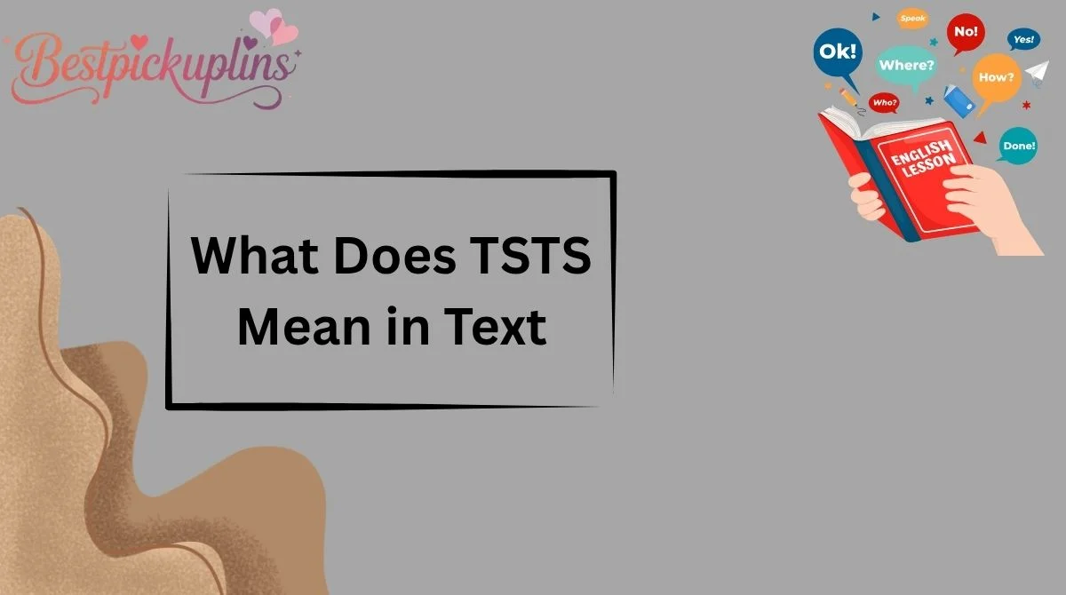 What Does TSTS Mean in Text