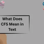 What Does CFS Mean in Text