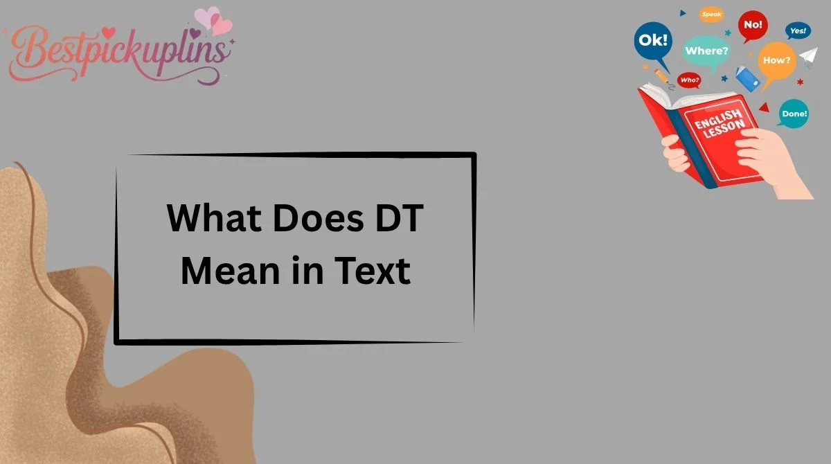 What Does DT Mean in Text