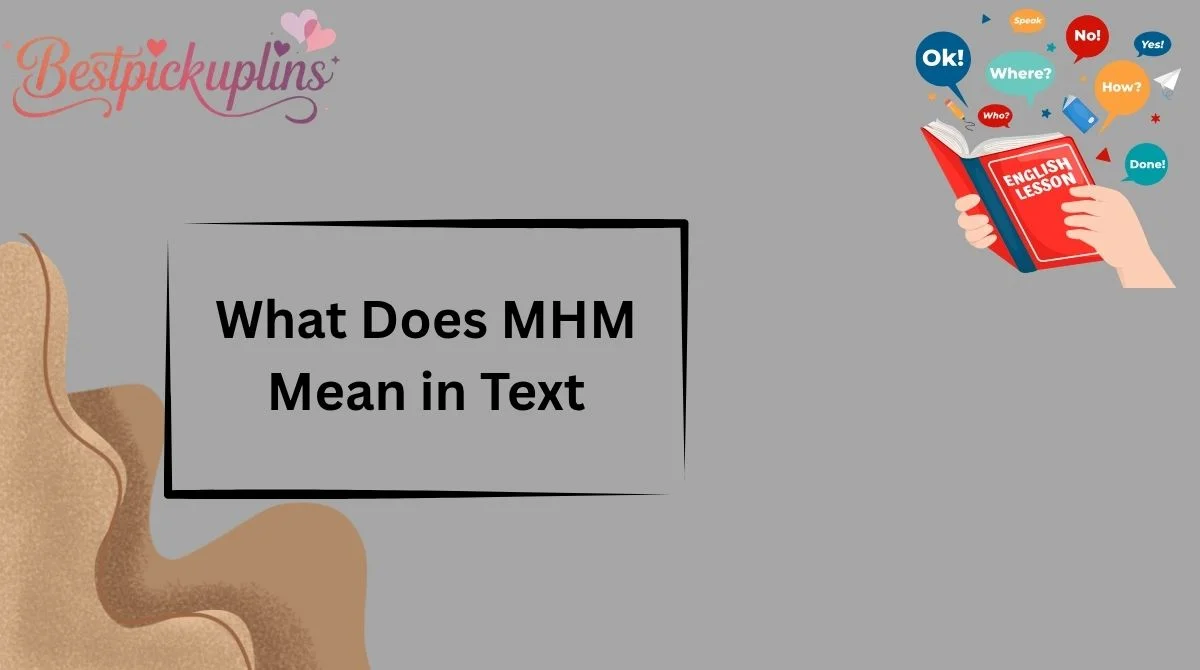 What Does MHM Mean in Text