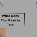 What Does Tho Mean in Text